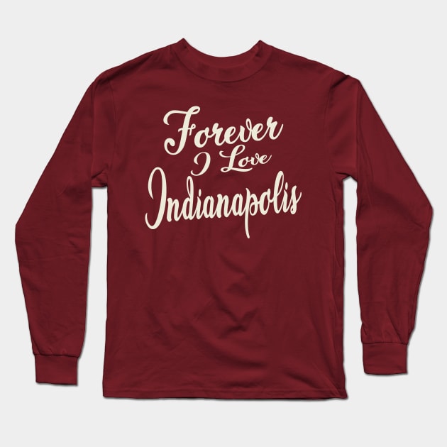 Forever i love Indianapolis Long Sleeve T-Shirt by unremarkable